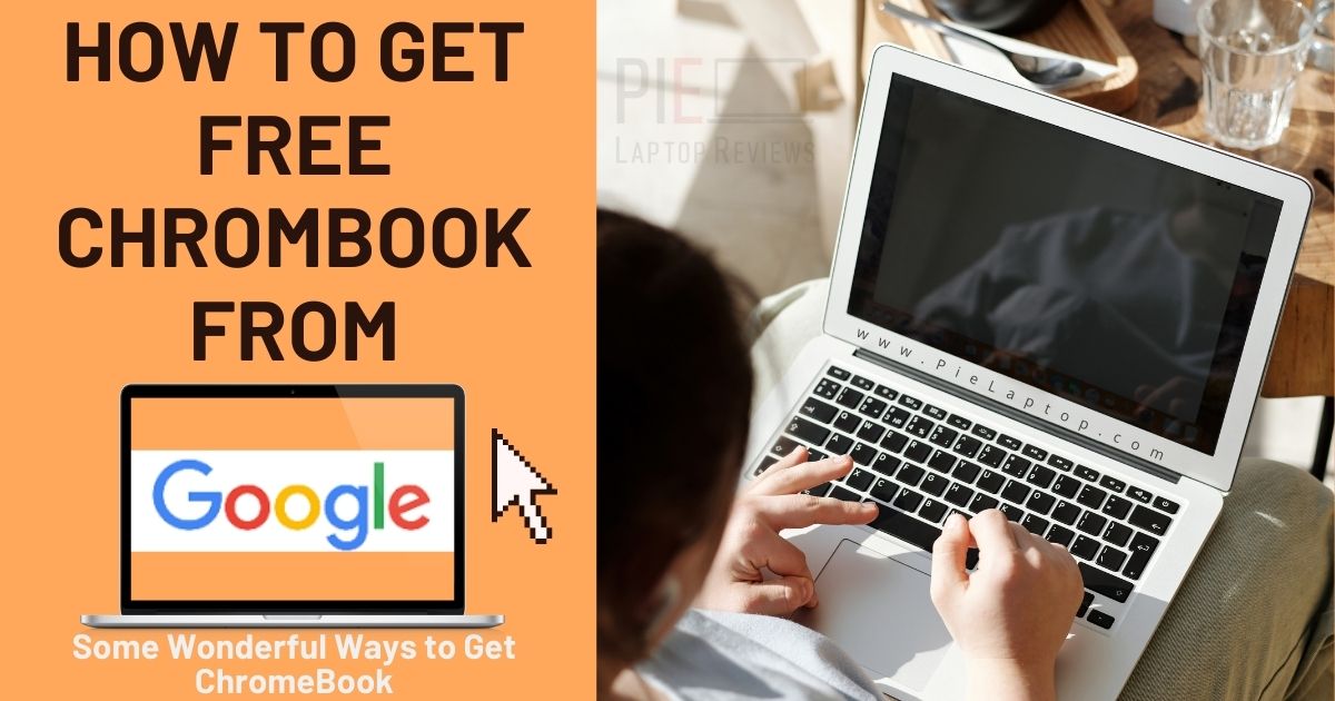 How To Get Free Chromebook From Google?