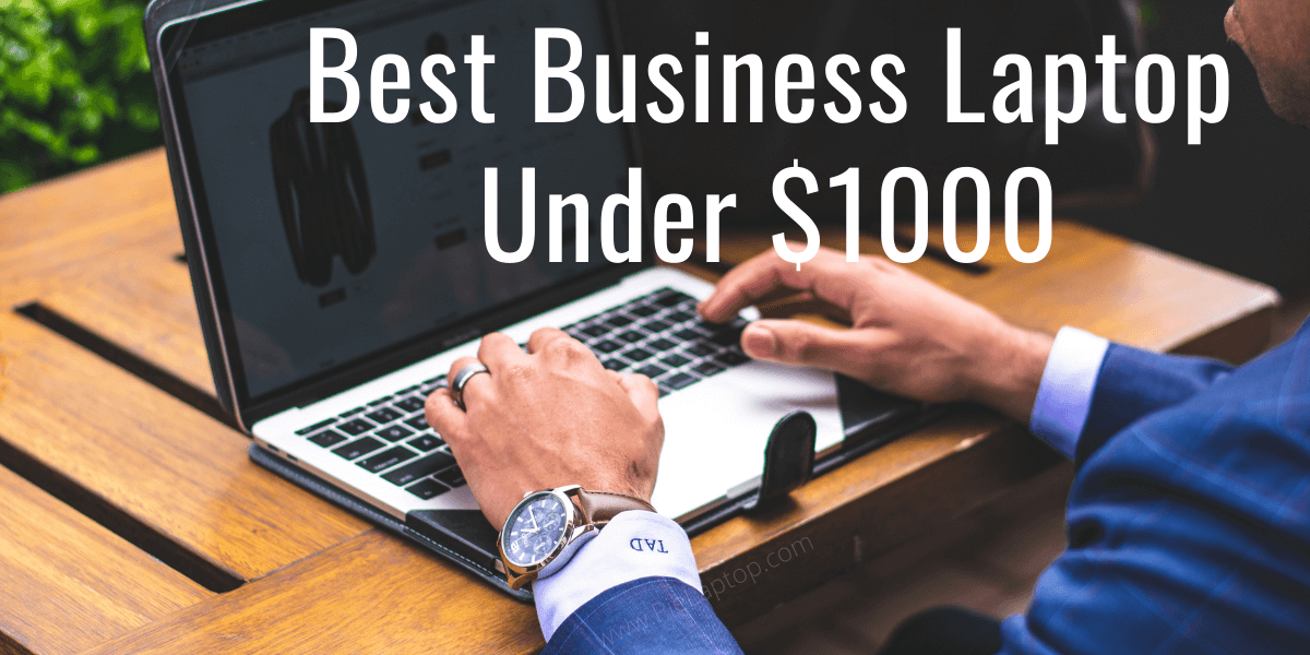 Best Business Laptop under $1000