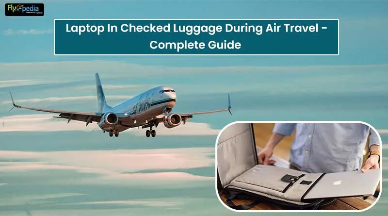 can a laptop travel in checked luggage